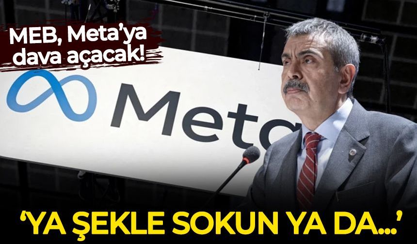 MEB, META’ya dava açacak! Ya şekle sokun ya da…