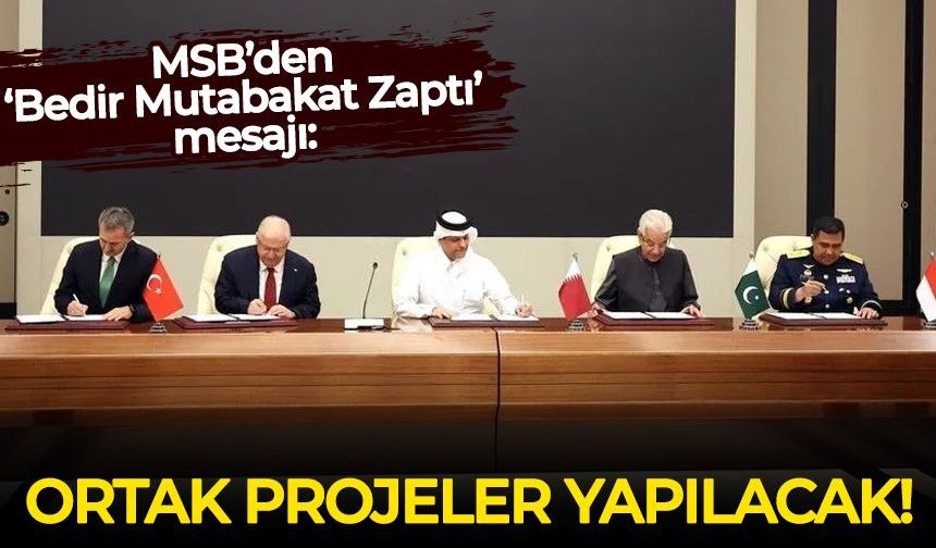 MSB’den ‘Bedir Mutabakat Zaptı’ mesajı: Ortak projeler yapılacak