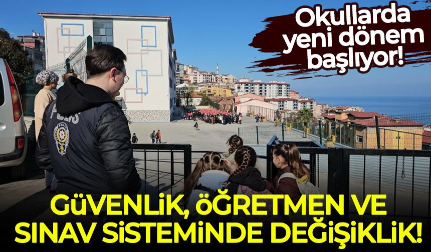 Okullarda yeni dönem başlıyor! Güvenlik, öğretmen ve sınav sisteminde değişiklik