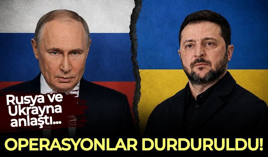 Rusya ve Ukrayna anlaştı! Oleşki'de operasyonlar durduruldu