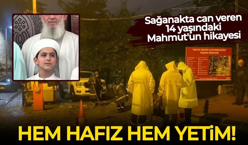 Sağanakta can veren 14 yaşındaki Mahmut'un hikayesi: Hem hafız hem yetim!