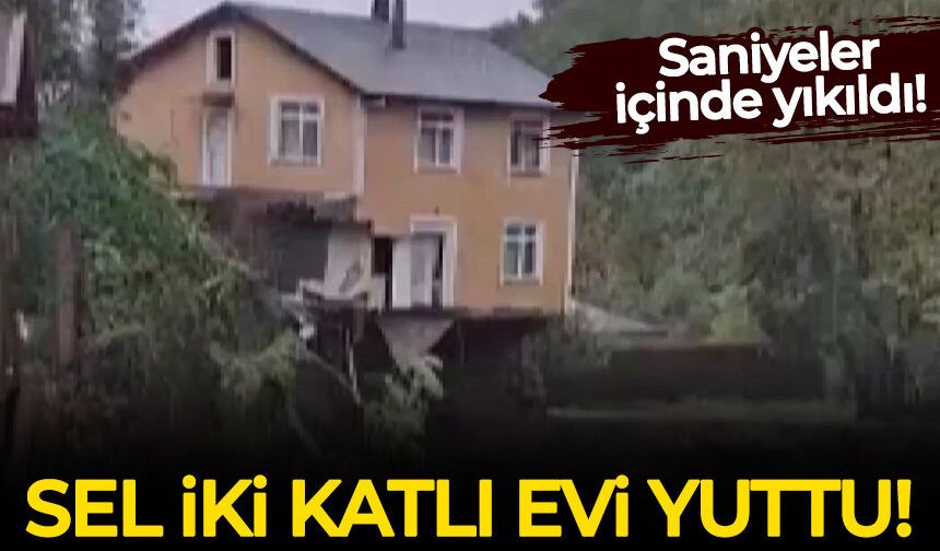 Sakarya'da sağanak nedeniyle dere kenarındaki iki katlı ev yıkıldı