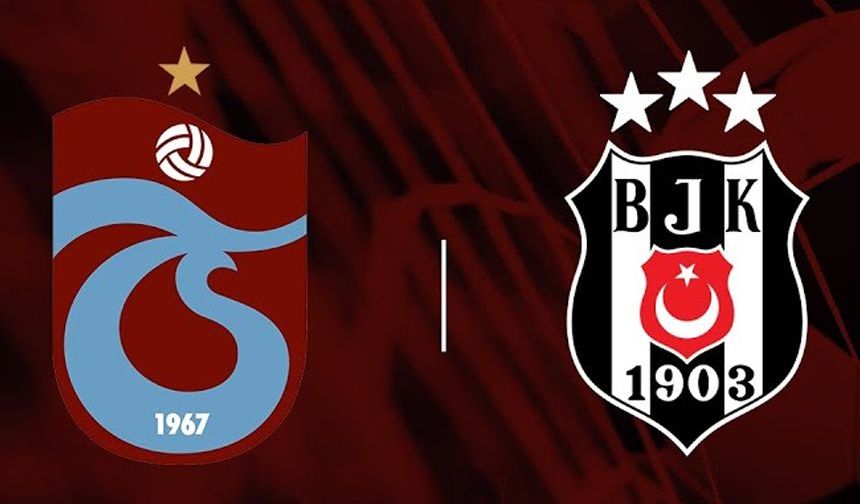 Trabzonspor - Beşiktaş: Muhtemel 11'ler