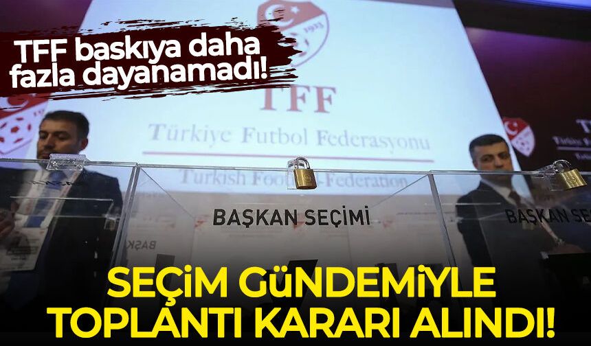TFF'de seçim gündemiyle toplantı kararı alındı
