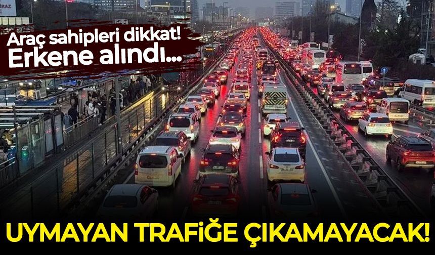 Araç sahipleri dikkat:Uymayan trafiğe çıkamayacak