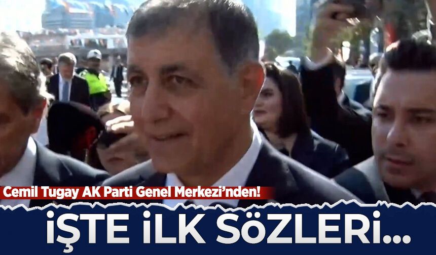 Cemil Tugay, AK Parti Genel Merkezi'nde! İşte ilk sözleri