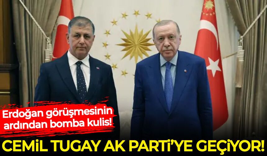 Erdoğan görüşmesinin ardından bomba kulis! Cemil Tugay AK Parti'ye geçiyor!