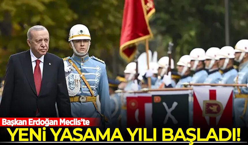 Yeni yasama yılı başladı: Başkan Erdoğan Meclis'te