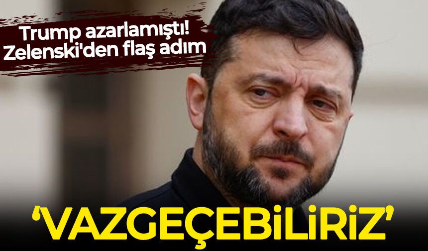 Trump azarlamıştı! Zelenski'den flaş adım: Vazgeçebiliriz...