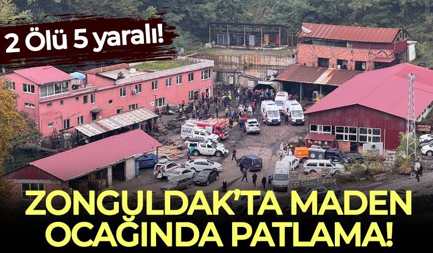 Zonguldak'ta maden ocağında patlama! 2 ölü, 5 yaralı