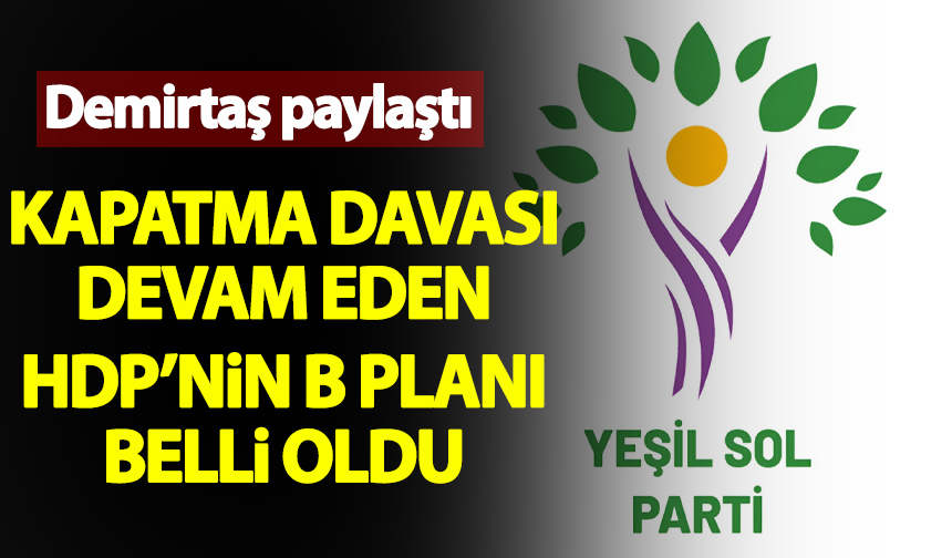 Kapatma Davası Devam Eden HDP'nin B Planı Belli Oldu - Habervakti, Son ...