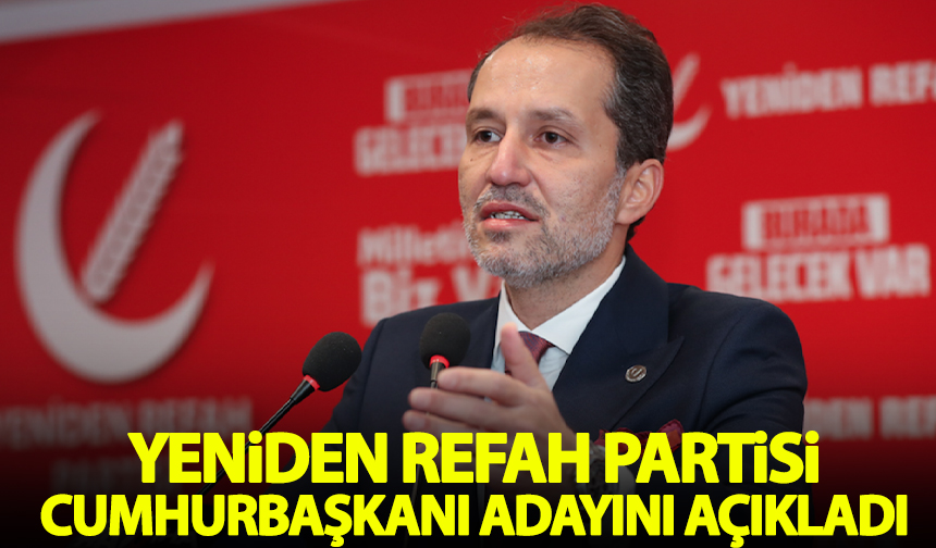 Yeniden Refah Partisi, cumhurbaşkanı adayını açıkladı Habervakti, son