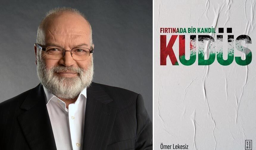 Ömer Lekesiz'in 'Fırtınada Bir Kandil: Kudüs' adlı kitabı çıktı