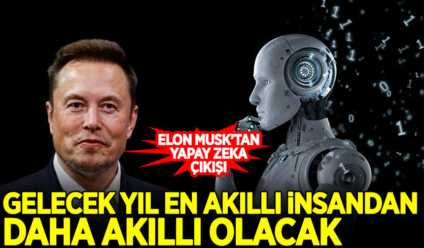 Elon Musk'tan Yapay Zeka Açıklaması: Gelecek Yıl En Akıllı Insandan ...