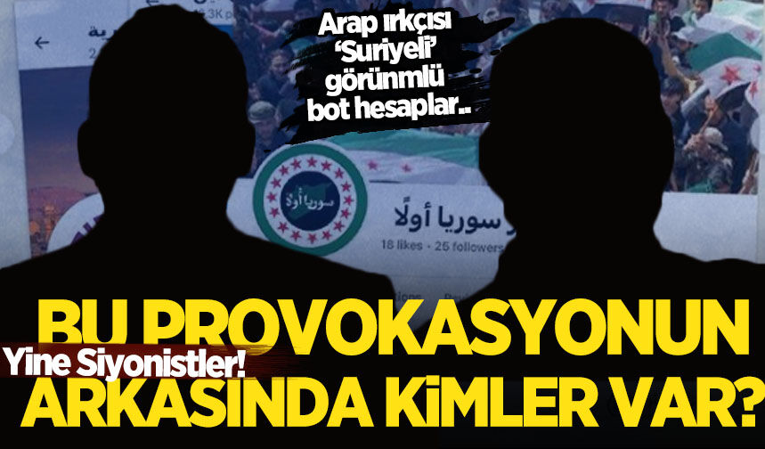 ''Suriyeli'' görünümlü Arap ırkçısı hesapların ardındaki isimler! Yine Siyonistler...