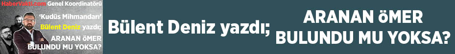 Aranan Ömer Bulundu Mu Yoksa Bülent Deniz
