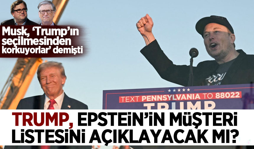 Trump vadetmiş, Musk 'korku içindeler' demişti! Epstein'in müşterilerinin listesi açıklanacak mı?