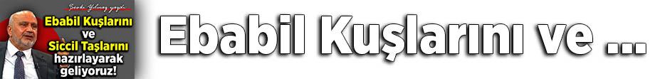 Ebabil Kuşlarını Ve Siccil Taşlarını Hazırlayarak Geliyoruz! Banner