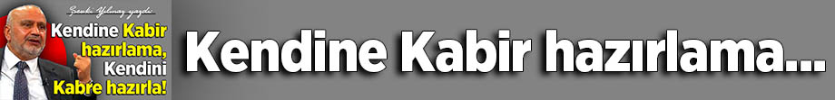 Kendine Kabir Hazırlama