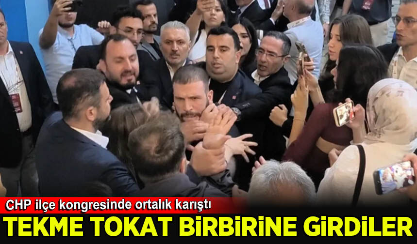 CHP ilçe kongresinde ortalık karıştı: Tekme ve tokatlar havada uçuştu