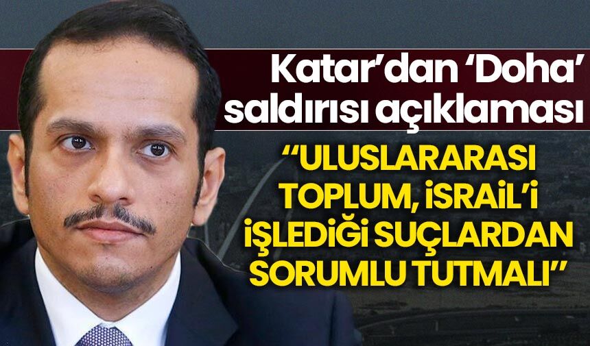 Katar: Uluslararası toplum çifte standarttan vazgeçmeli ve İsrail’i işlediği suçlardan sorumlu tutmalı