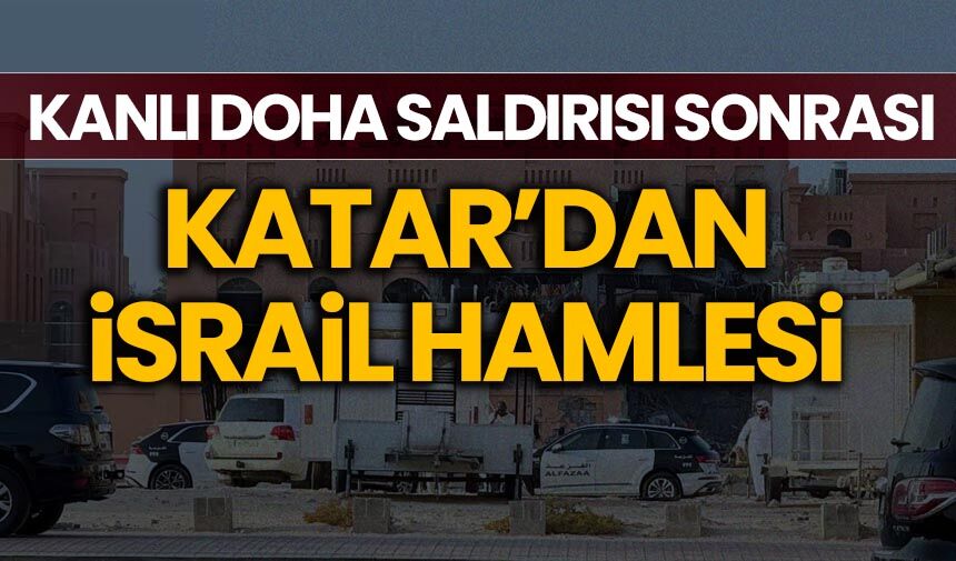 Doha saldırısı sonrası Katar'dan son dakika İsrail hamlesi!