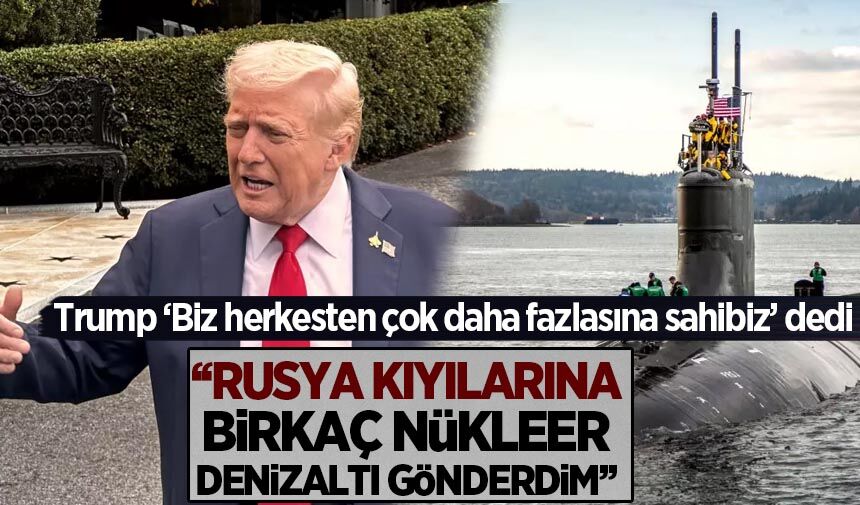 Trump'tan Kremlin'e 'nükleer' gözdağı! Bölgeye konuşlandırıldı!