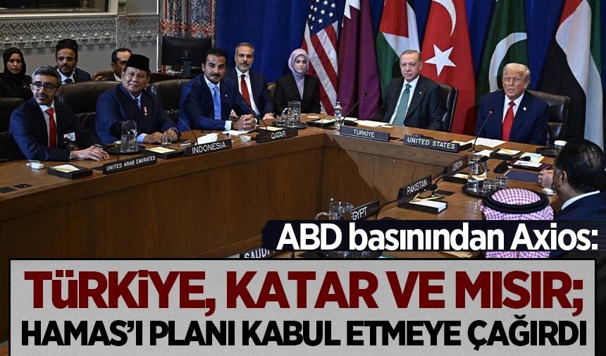 ABD basını: Türkiye, Katar ve Mısır; Hamas'ı planı kabul etmeyece çağırdı