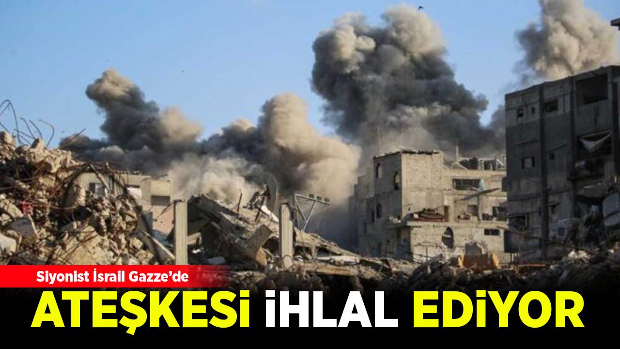 İsrail, Gazze'de ateşkesi ihlal ediyor
