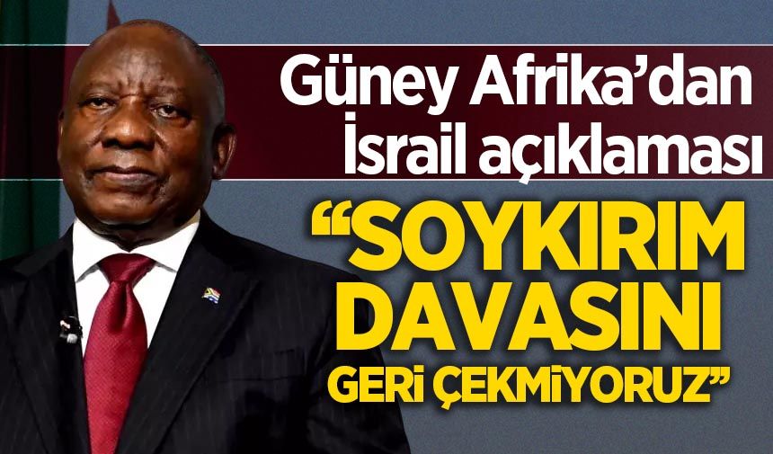 Güney Afrika'dan son dakika 'İsrail' açıklaması: Geri çekmiyoruz