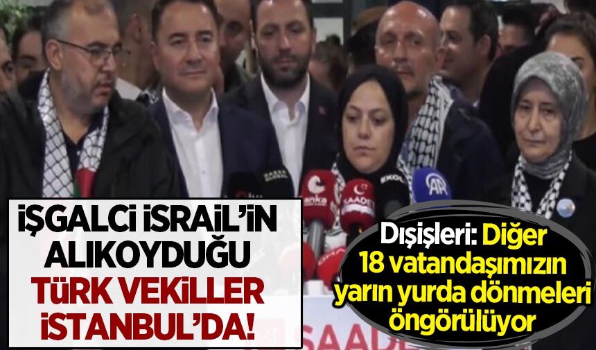 İşgalci İsrail'in alıkoyduğu milletvekilleri yurda döndü