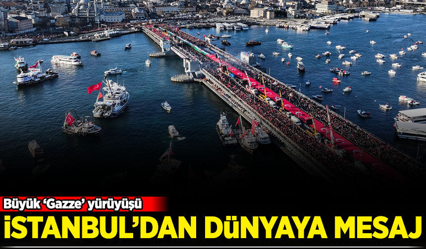 Büyük 'Gazze' yürüyüşü: İstanbul'dan dünyaya mesaj