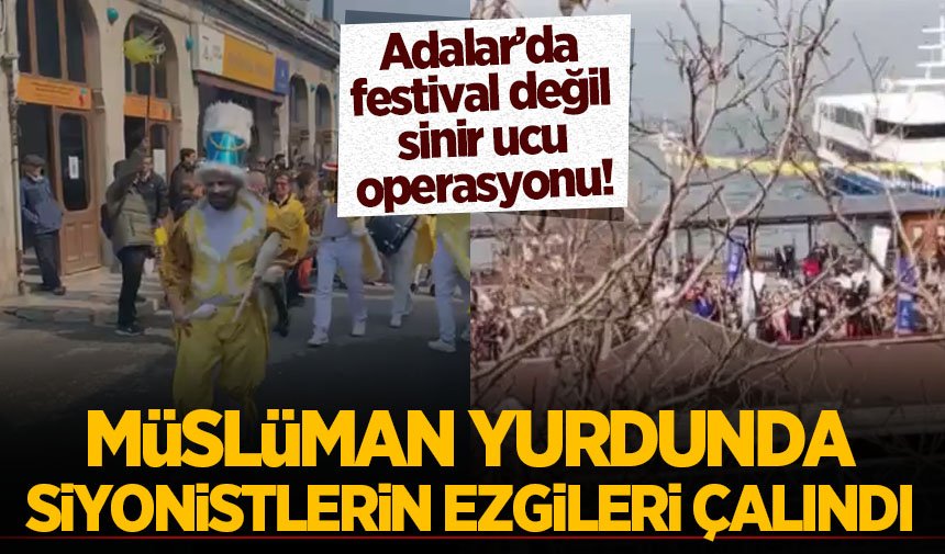 Adalar’da Tartışmalı Festival Açılışı Müslüman Coğrafya Kan Ağlarken Siyonist Ezgiler Çalındı