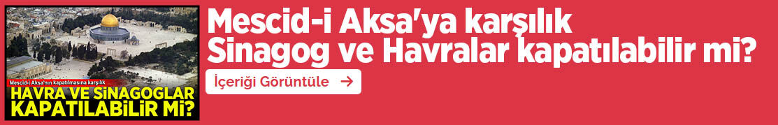 Mescid I Aksa'ya Karşılık Sinagog Ve Havralar Kapatılabilir Mi.-1