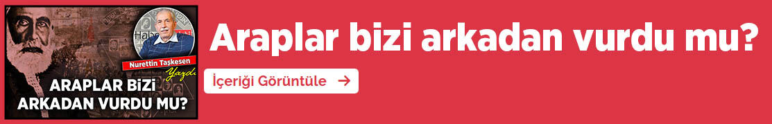 Araplar Bizi Arkadan Vurdu Mu Taşkesen Yazdı