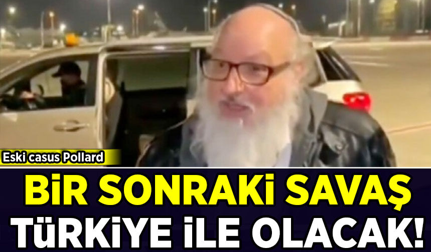 Eski casus Pollard: Bir sonraki savaş Türkiye ile olacak!