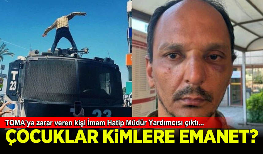 TOMA'ya zarar veren İmam Hatip Müdür Yardımcısı tutuklandı