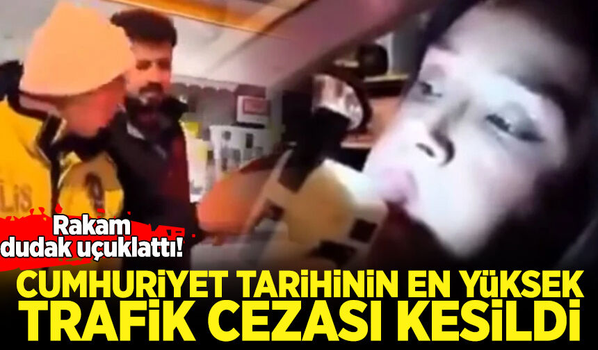 Cumhuriyet tarihinin en yüksek trafik cezası kesildi: Rakam dudak uçuklattı