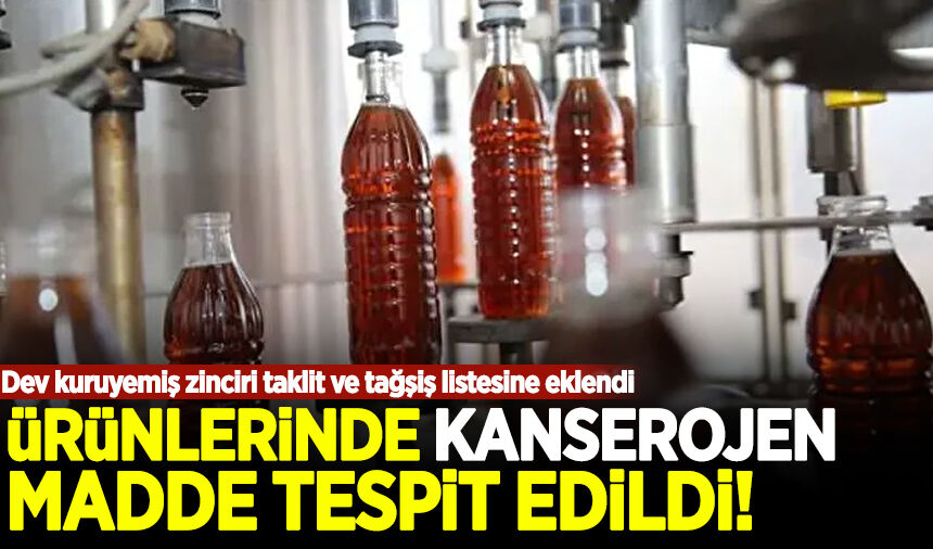 Dev kuruyemiş zinciri taklit ve tağşiş listesine eklendi: Ürünlerinde kanserojen madde çıktı