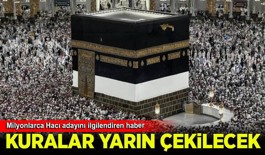 2027 yılı hac kurası yarın çekilecek