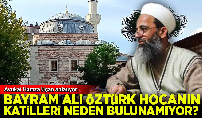 Bayram Ali Öztürk Hocanın katilleri neden bulunamıyor?