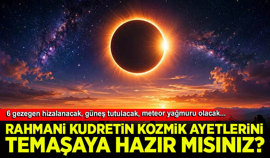 12 Ağustos yaklaşıyor! 6 gezegen hizalanacak, güneş tutulacak, meteor yağmuru olacak
