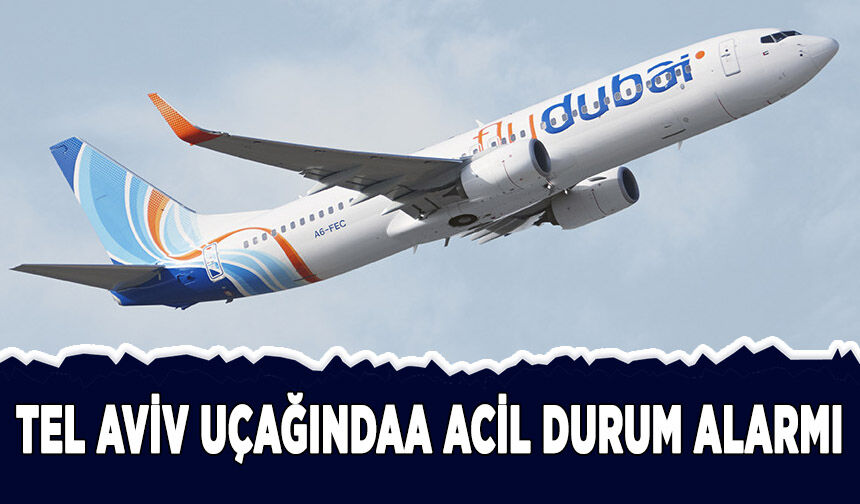 Tel Aviv uçağında acil durum alarmı