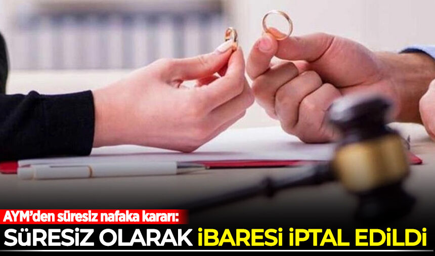 AYM'den süresiz nafaka kararı: 'Süresiz olarak' ibaresi iptal edildi