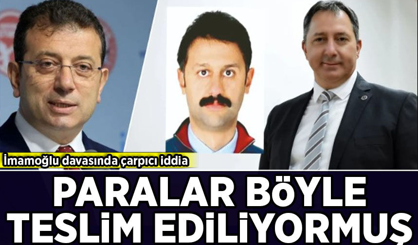 İmamoğlu davasında dikkat çeken para iddiası: Teslimat yöntemi ortaya çıktı