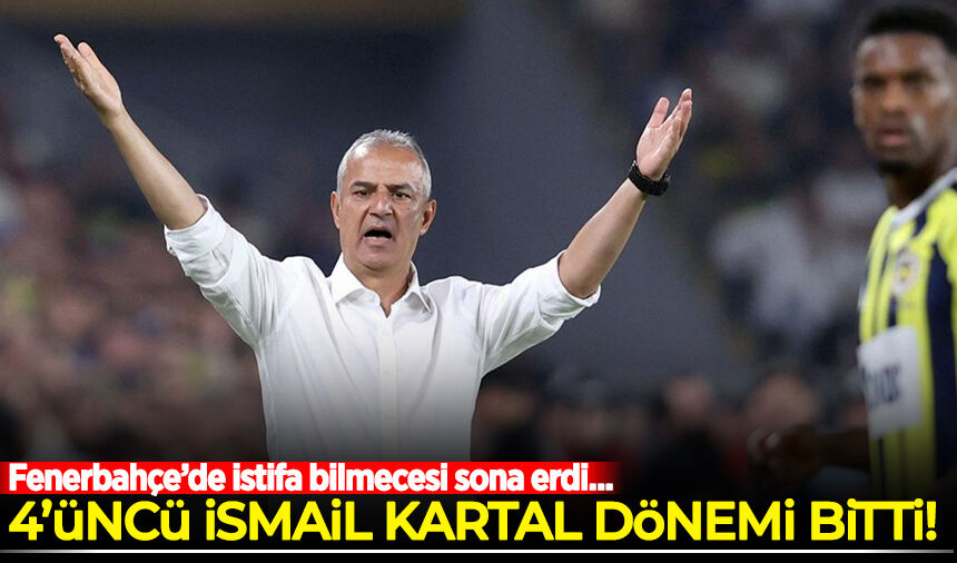 Fenerbahçe'de 4'üncü İsmail Kartal dönemi sona erdi!