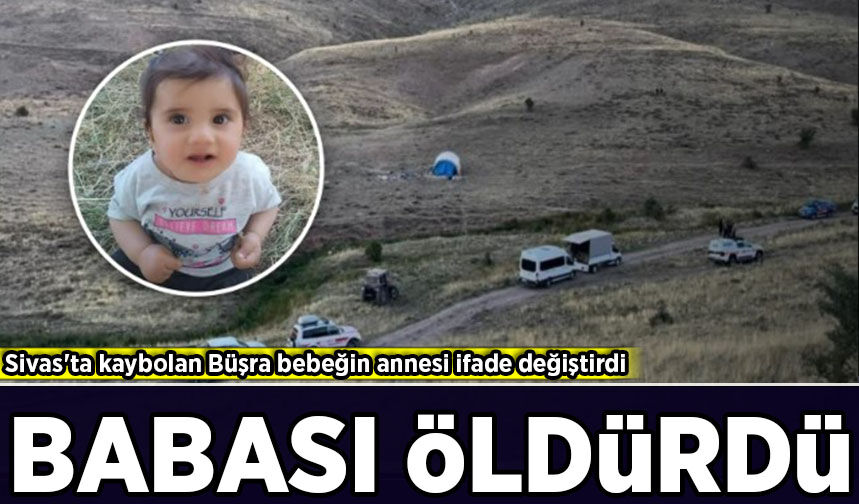 Sivas'ta kaybolan bebeğin annesi ifade değiştirdi: Babası öldürdü
