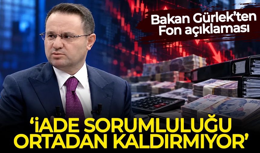 Bakan Gürlek: Fon soruşturmalarında gönüllü iade sorumluluğu ortadan kaldırmıyor