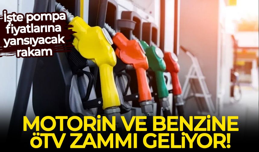 Benzin ve motorine ÖTV zammı! İşte pompa fiyatlarına yansıyacak rakam