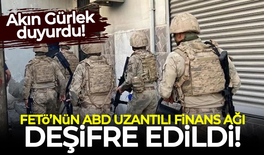 Akın Gürlek duyurdu: FETÖ'nün ABD uzantılı finans ağı deşifre edildi